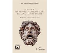 La peur et ses représentations dans les Annales de Tacite Anatomie d’une société en crise - José Mambwini Kivuila-Kiaku - L'harmattan - broché - Essai