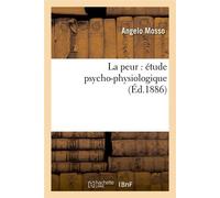 La peur : étude psycho-physiologique (Éd.1886) ed.1886 - Angelo Mosso - Hachette Bnf - broché - Livre