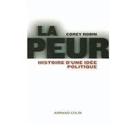 La peur - Histoire d'une idée politique - Corey Robin - Armand Colin - broché - Essai