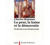 La Peur, La Haine Et La Democratie. Introduction A Une Therapie Sociale.