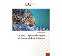 La peur, la prise de risque et les conduites à risques - David Jacquemard - Universitaires Europeennes - broché - Essai
