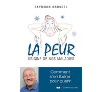 La peur, origine de nos maladies - Comment s'en libérer pour guérir - Seymour Brussel - Courrier Du Livre - broché - Guide