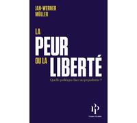 La peur ou la liberté - Suivi de Le libéralisme de la peur - Jan-Werner Müller - Premier Parallèle - broché - Essai