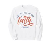 La Peur se termine là où la Foi Commence la Foi chrétienne Courage Sweatshirt