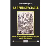 La peur spectacle: Notces sur les différentes expressions de la peur dans le divertissement