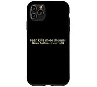 La Peur Tue Plus de rêves Que l'échec ne Le fera jamais - motivant Coque pour iPhone 11 Pro Max