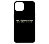 La Peur Tue Plus de rêves Que l'échec ne Le fera jamais - motivant Coque pour iPhone 13