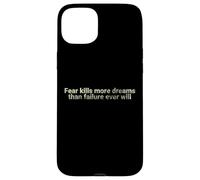 La Peur Tue Plus de rêves Que l'échec ne Le fera jamais - motivant Coque pour iPhone 15 Plus