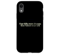 La Peur Tue Plus de rêves Que l'échec ne Le fera jamais - motivant Coque pour iPhone XR
