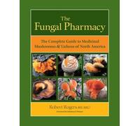 La pharmacie des champignons : Le guide complet des champignons et lichens médicinaux d'Amérique du Nord