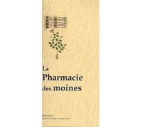 La pharmacie des moines: Des vertus des plantes