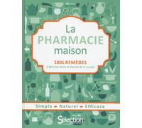 La pharmacie maison 1001 rèmedes à dénicher dans le placard de la cuisine - Collectif - Reader's Digest - broché - Guide