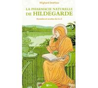 La Pharmacie Naturelle De Hildegarde - Remèdes Et Recettes De A À Z