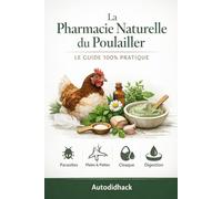 La Pharmacie Naturelle du Poulailler: Le Guide 100% Pratique