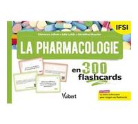 La pharmacologie en 300 flashcards - IFSI: Révisez seul ou en groupe pendant vos 3 années d'études