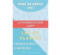 La Pharmacologie Expliquée : Les 50 Classes Thérapeutiques à Maîtriser