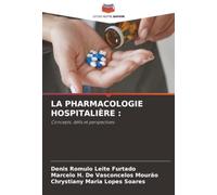 LA PHARMACOLOGIE HOSPITALIÈRE :: Concepts, défis et perspectives