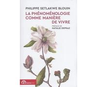 La Phénoménologie Comme Manière De Vivre