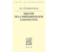 La phénoménologie constitutive Une esquisse - Aron Gurwitsch - Vrin - broché - Essai