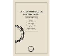 La phénoménologie des psychoses Arthur Tatossian (Auteur)