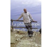 La Philanthropie Peut-Elle Changer Le Capitalisme ? - Ou L?Inverse ? Ou Les Deux ?