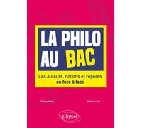 La philo au bac. Les auteurs, notions et repères en face à face - Simon Merle - Ellipses - broché - Scolaire / Universitaire