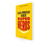 La philo des super-héros - Elodie Denis - L'opportun Eds De - broché - Essai