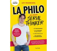 La Philo en mode Serial Thinker Nouvelle édition augmentée - Lev Fraenckel - Hachette Pratique - broché - Guide