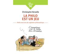 La philo est un jeu Petits exercices de cogitation philosophique - Christophe Verselle - Librio - Poche - Essai