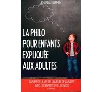 La philo pour enfants expliquée aux adultes Parler de la vie, de l'amour, de l'amitié avec les enfants et les ados - Johanna Hawken - Temps Present - broché - Guide