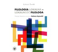 La philologie locale - le caractère local du philologue - Łukasz Żurek (Literaturwissenschaft auf Polnisch)