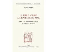 La philosophie à l'épreuve du mal : Pour une phénoménologie de la souffrance
