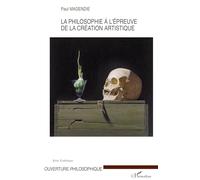 Paul Magendie – La philosophie à l'épreuve de la création artistique – Essai – Broché