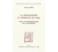 La Philosophie A L'epreuve Du Mal: Pour Une Phenomenologie De La Souffrance (Bibliotheque D'histoire De La Philosophie)