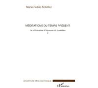 La Philosophie À L'épreuve Du Quotidien - Tome 2, Méditations Du Temps Présent