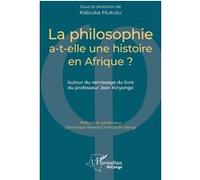La philosophie a-t-elle une histoire en Afrique ?: Autour du vernissage du livre du professeur Jean Kinyongo