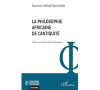Raymond Matand Makashing - La philosophie africaine de l'Antiquité - Broché - L'Harmattan