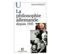 La philosophie allemande depuis 1945 - Gérard Raulet - Armand Colin - broché - Scolaire / Universitaire