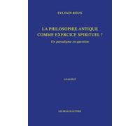 La philosophie antique comme exercice spirituel ?: Un paradigme en question