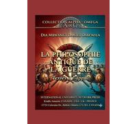 LA PHILOSOPHIE ANTIQUE DE LA GUERRE: TEXTES À L’APPUI