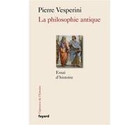 La Philosophie antique Pierre Vesperini (Auteur)
