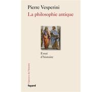 La Philosophie antique - Pierre Vesperini - Fayard - broché - Essai