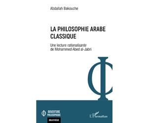 La philosophie arabe classique: Une lecture rationalisante de Mohammed Abed al-Jabri