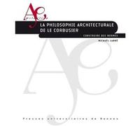La philosophie architecturale de Le Corbusier Mickaël Labbé (Auteur)