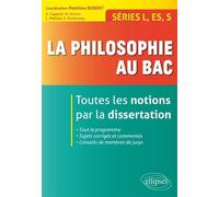 La philosophie au bac - Toutes les notions par la dissertation - Séries L, ES, S - Matthieu Dubost - Ellipses - broché - Scolaire / Universitaire