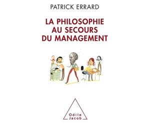 La philosophie au secours du management - ERRARD-P - Odile Jacob - broché - Essai