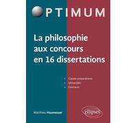 La philosophie aux concours en 16 dissertations - Matthieu Haumesser - Ellipses - broché - Scolaire / Universitaire