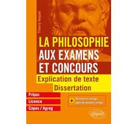 La Philosophie Aux Examens Et Concours, Prépas, Licence, Capes/Agreg - Explication De Texte Et Dissertation