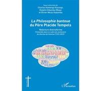 La Philosophie bantoue du Père Placide Tempels Olivier Nkulu Kabamba (Auteur), Charles Kantenga Kasongo (Auteur), Delphin Kibamba Mbayo (Auteur)