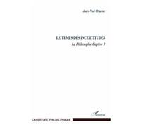 La Philosophie Captive - Tome 3, Le Temps Des Incertitudes